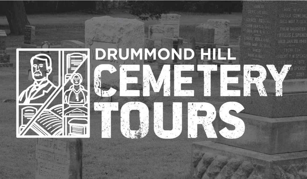 THEATRICAL GUIDED TOURS OF DRUMMOND HILL CEMETERY RETURN OCTOBER 14, 15, 21 & 22